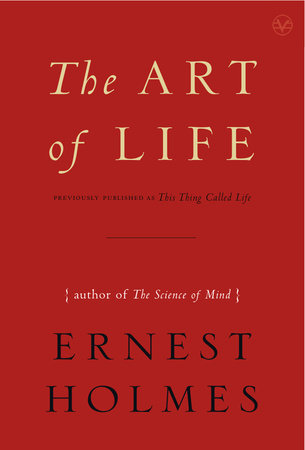 The Art of Life Paperback by Ernest Holmes