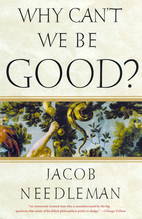Why Can't We Be Good? Paperback by Jacob Needleman