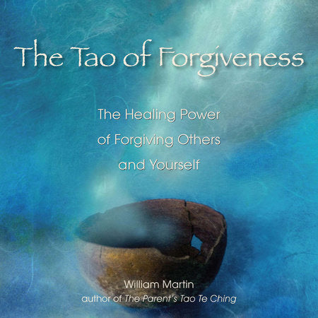 The Tao of Forgiveness Paperback by William Martin
