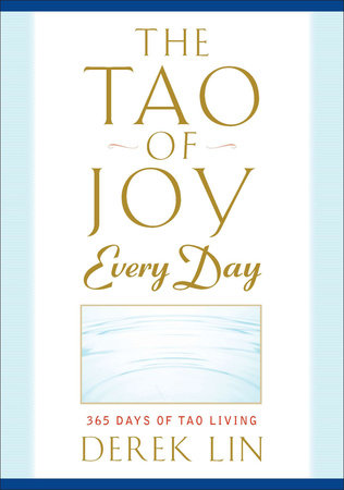The Tao of Joy Every Day Paperback by Derek Lin
