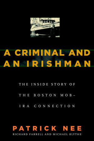 A Criminal and An Irishman Paperback by Patrick Nee, Richard Farrell and Michael Blythe