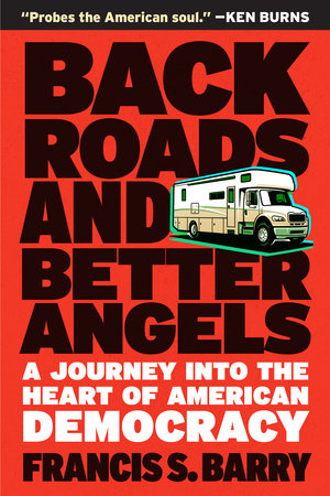Back Roads and Better Angels Paperback by Francis S. Barry