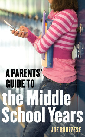 A Parents' Guide to the Middle School Years Paperback by Joe Bruzzese