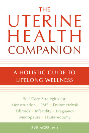 The Uterine Health Companion Paperback by Eve Agee