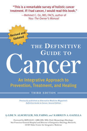 The Definitive Guide to Cancer, 3rd Edition Paperback by Lise N. Alschuler and Karolyn A. Gazella
