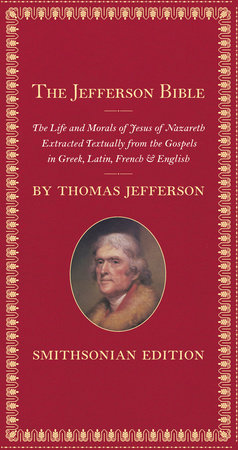 The Jefferson Bible, Smithsonian Edition Hardcover by Thomas Jefferson, Introduction by Harry Rubenstein and Barbara Clark Smith