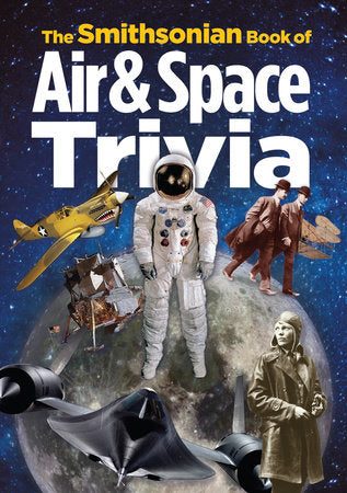 The Smithsonian Book of Air & Space Trivia Paperback by Smithsonian Institution
