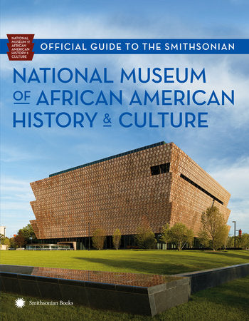 Official Guide to the Smithsonian National Museum of African American History and Culture Paperback by National Museum of African American History and Culture