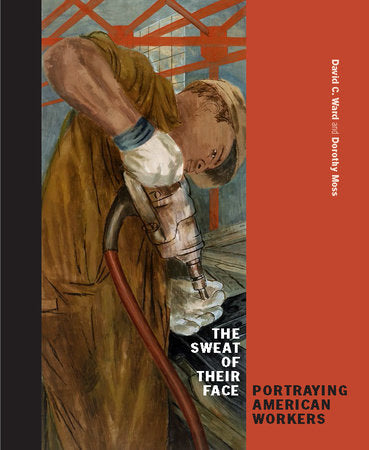 The Sweat of Their Face Hardcover by David C. Ward and Dorothy Moss