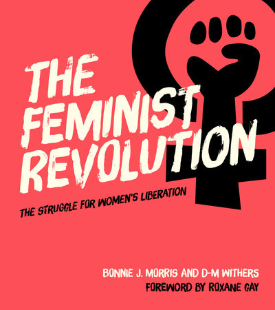 The Feminist Revolution Hardcover by Bonnie J. Morris and D-M Withers