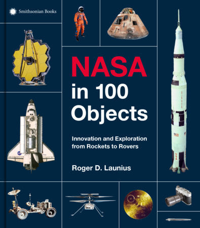 NASA in 100 Objects Hardcover by Roger D. Launius