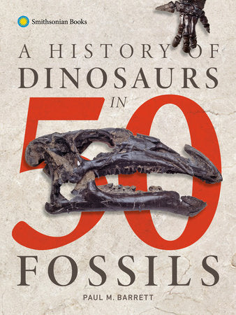 A History of Dinosaurs in 50 Fossils Paperback by Paul M. Barrett