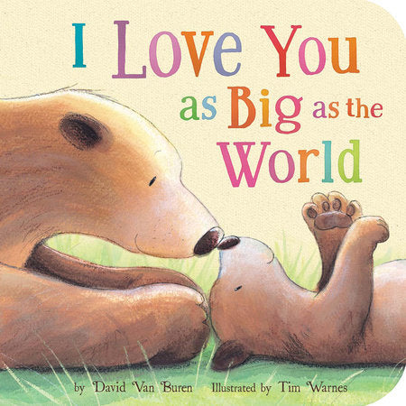 I Love You As Big As the World Board Book by David Van Buren; illustrated by Tim Warnes