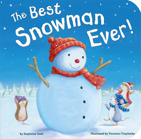 The Best Snowman Ever Board Book by Stephanie Stahl; illustrated by Veronica Vasylenko