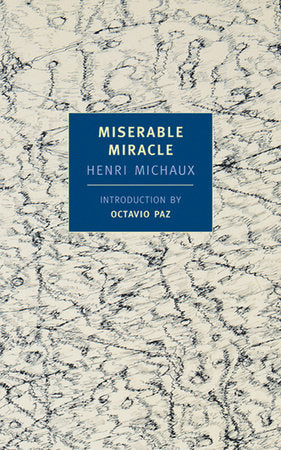 Miserable Miracle Paperback by Henri Michaux; Introduction by Octavio Paz; Translated by Louise Varèse