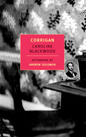 Corrigan Paperback by Caroline Blackwood; Afterword by Andrew Solomon