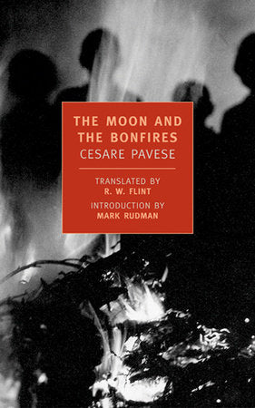 The Moon and the Bonfires Paperback by Cesare Pavese; Introduction by Mark Rudman; Translated by R.W. Flint