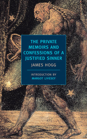 The Private Memoirs and Confessions of a Justified Sinner Paperback by James Hogg; Introduction by Margot Livesey
