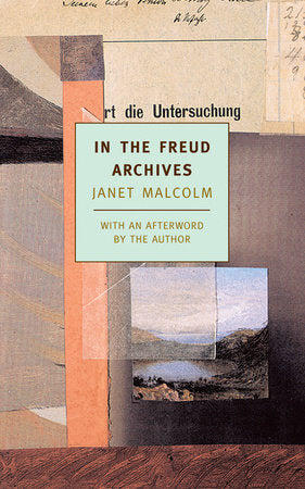 In the Freud Archives Paperback by Janet Malcolm; Afterword by Janet Malcolm