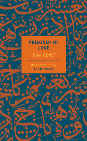 Prisoner of Love Paperback by Jean Genet; Introduction by Ahdaf Soueif; Translated by Barbara Bray