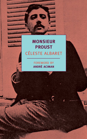 Monsieur Proust Paperback by Céleste Albaret; Foreword by André Aciman; Translated by Barbara Bray