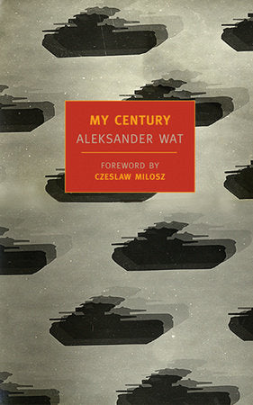 My Century Paperback by Aleksander Wat; Foreward by Czeslaw Milosz, Translated by Richard Lourie