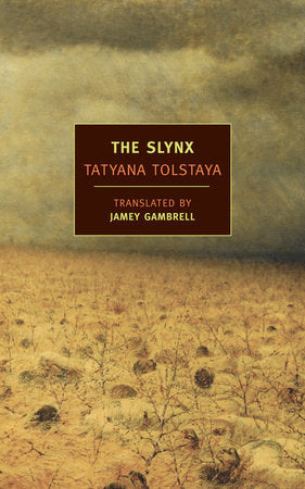 The Slynx Paperback by Tatyana Tolstaya, translated from the Russian by Jamey Gambrell