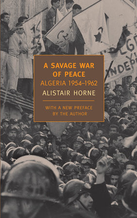 A Savage War of Peace Paperback by Alistair Horne