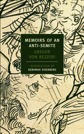 Memoirs of an Anti-Semite Paperback by Gregor von Rezzori