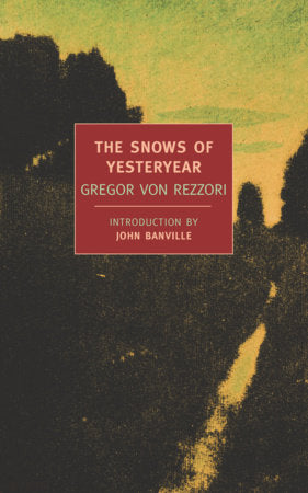 The Snows of Yesteryear Paperback by Gregor von Rezzori; Introduction by John Banville