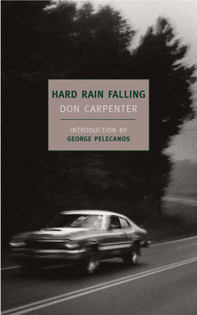 Hard Rain Falling Paperback by Don Carpenter, Introduction by George Pelecanos
