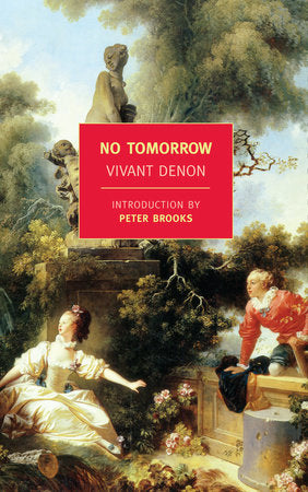 No Tomorrow Paperback by Vivant Denon; Introduction by Peter Brooks; Translated from the French by Lydia Davis