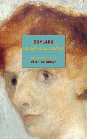 Skylark Paperback by Dezso Kosztolanyi; Introduction by Peter Esterhazy; Translated from the Hungarian by Richard Aczel
