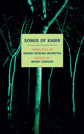 Songs of Kabir Paperback by Kabir, Translated from the Hindi and with an Introduction by Arvind Krishna Mehrotra, Preface by Wendy Doniger