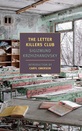 The Letter Killers Club Paperback by Sigizmund Krzhizhanovsky, Translated by Joanne Turnbull, Introduction by Caryl Emerson