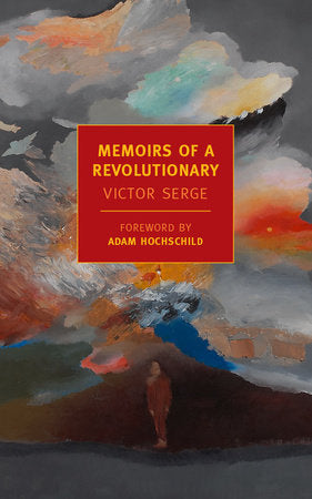 Memoirs of a Revolutionary Paperback by Victor Serge, Translated by Peter Sedgwick, Foreword by Adam Hochschild