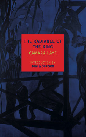 The Radiance of the King Paperback by Camara Laye, Translated by James Kirkup, Introduction by Toni Morrison