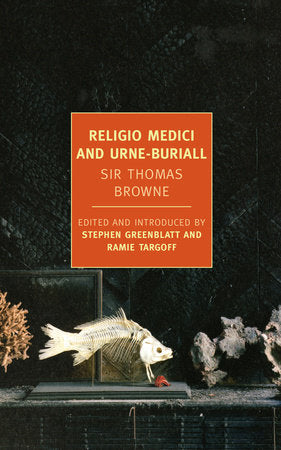 Religio Medici and Urne-Buriall Paperback by Sir Thomas Browne, Edited and Introduced by Stephen Greenblatt and Ramie Targoff
