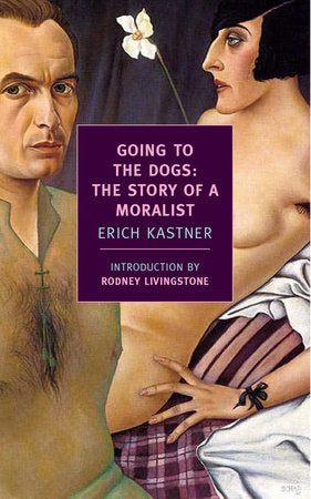 Going to the Dogs Paperback by Erich Kästner; Introduction by Rodney Livingstone; Translation by Cyrus Brooks