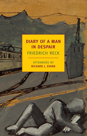 Diary of a Man in Despair Paperback by Friedrich Reck; Afterword by Richard J. Evans; Translated by Paul Rubens