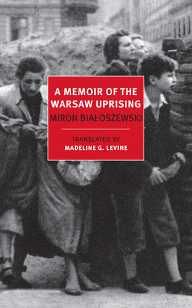 A Memoir of the Warsaw Uprising Paperback by Miron Bialoszewski; Translated by Madeline G. Levine