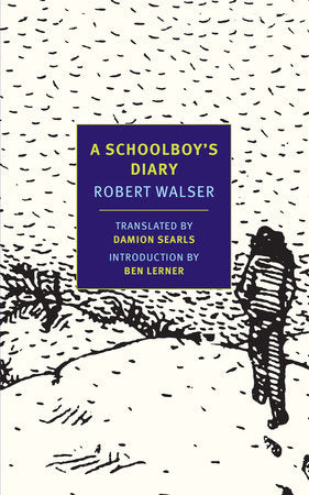 A Schoolboy's Diary and Other Stories Paperback by Robert Walser; Introduction by Ben Lerner; Translated by Damion Searls