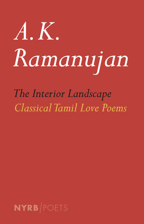 The Interior Landscape: Classical Tamil Love Poems Paperback by Edited and Translated by A. K. Ramanujan