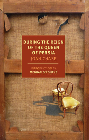 During the Reign of the Queen of Persia Paperback by Joan Chase; Introduction by Meghan O'Rourke