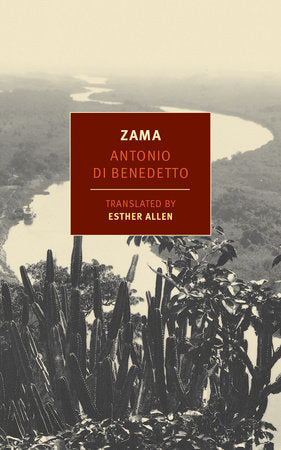 Zama Paperback by Antonio di Benedetto, translated and with a preface by Esther Allen