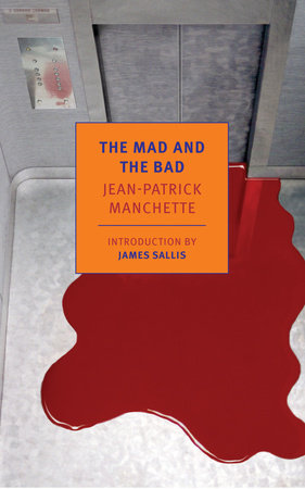 The Mad and the Bad Paperback by Jean-Patrick Manchette; Introduction by James Sallis; Translated by Donald Nicholson-Smith