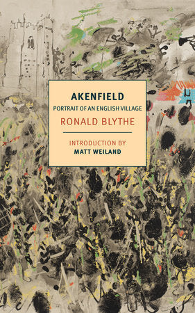 Akenfield Paperback by Ronald Blythe, introduction by Matt Weiland