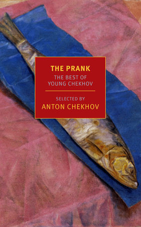 The Prank Paperback by Anton Chekhov, a new translation from the Russian by Maria Bloshteyn, illustrated by Nikolay Chekhov
