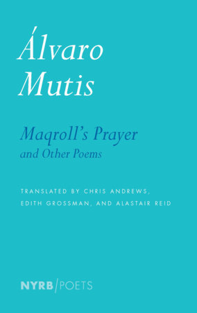 Maqroll's Prayer and Other Poems Paperback by Alvaro Mutis, translated by Chris Andrews, Edith Grossman, and Alastair Reid