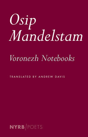 Voronezh Notebooks Paperback by Osip Mandelstam, translated from the Russian by Andrew Davis